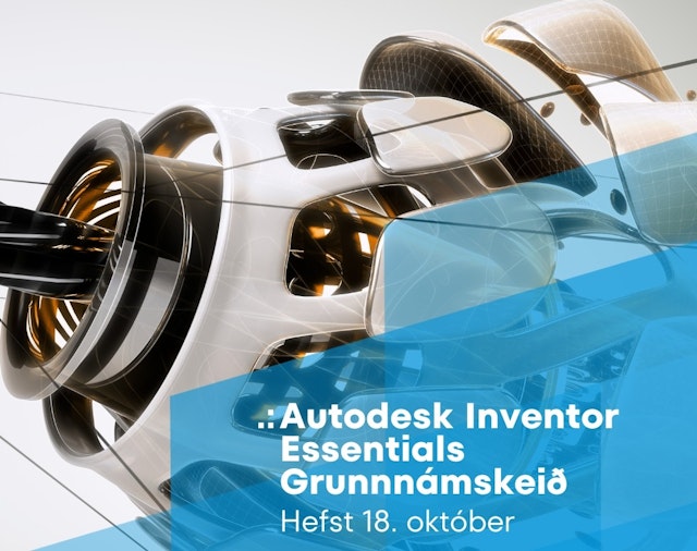 Autodesk Inventor Essentials Grunnnámskeið