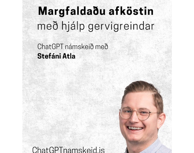 ChatGPT námskeið - Margfaldaðu afköst þín með AI